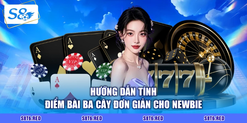 Hướng dẫn tính điểm bài ba cây đơn giản cho newbie