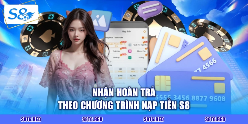 Nhận hoàn trả theo chương trình nạp tiền S8