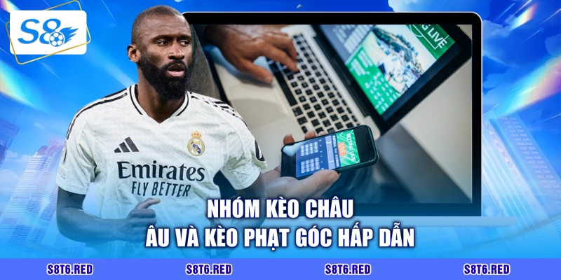 Nhóm kèo châu Âu và kèo phạt góc hấp dẫn