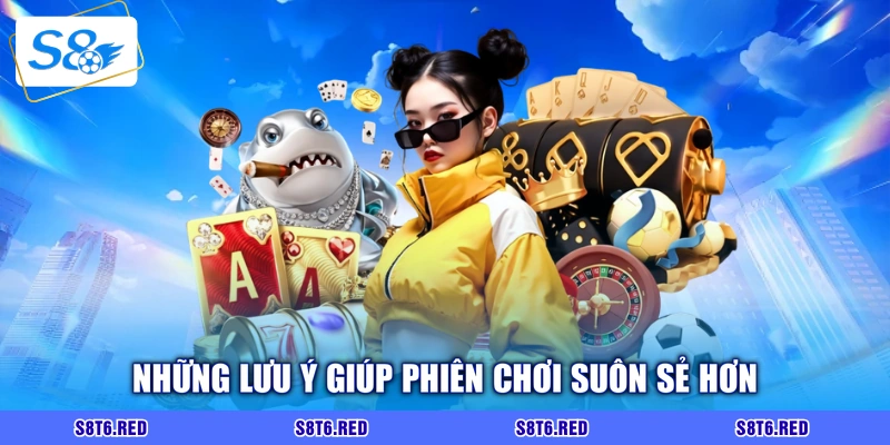 Những lưu ý giúp phiên chơi suôn sẻ hơn