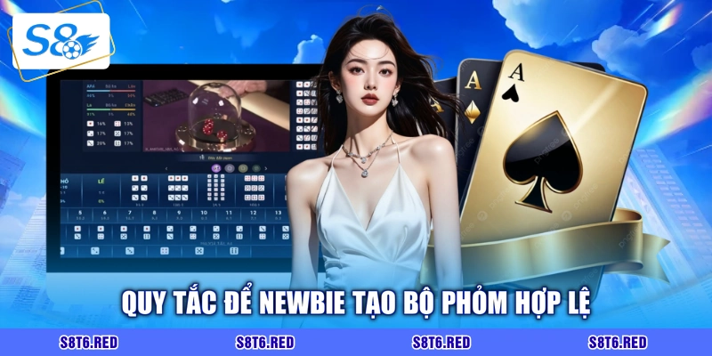 Quy tắc để newbie tạo bộ phỏm hợp lệ
