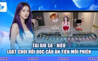 Tài Xỉu S8 - Hiểu Luật Chơi Rồi Đọc Cầu Ăn Tiền Mỗi Phiên